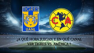 ¿A qué juegan y qué canales transmiten el partido Tigres vs. América por Liga MX 2024?